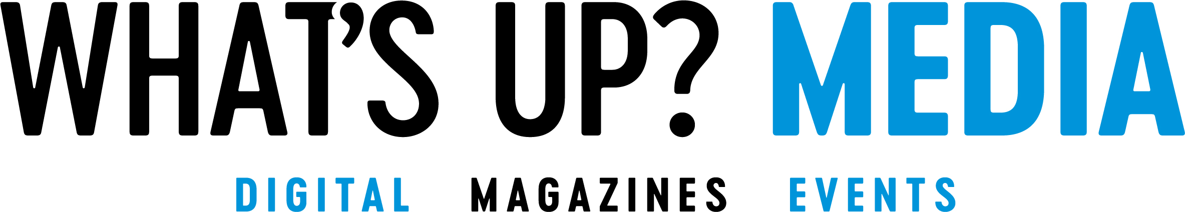 What's Up? Media. Digital, Magazines, Events