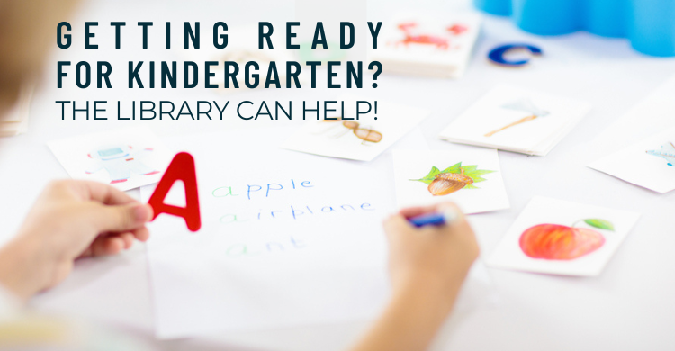 Getting Ready for Kindergarten? The Library can help!