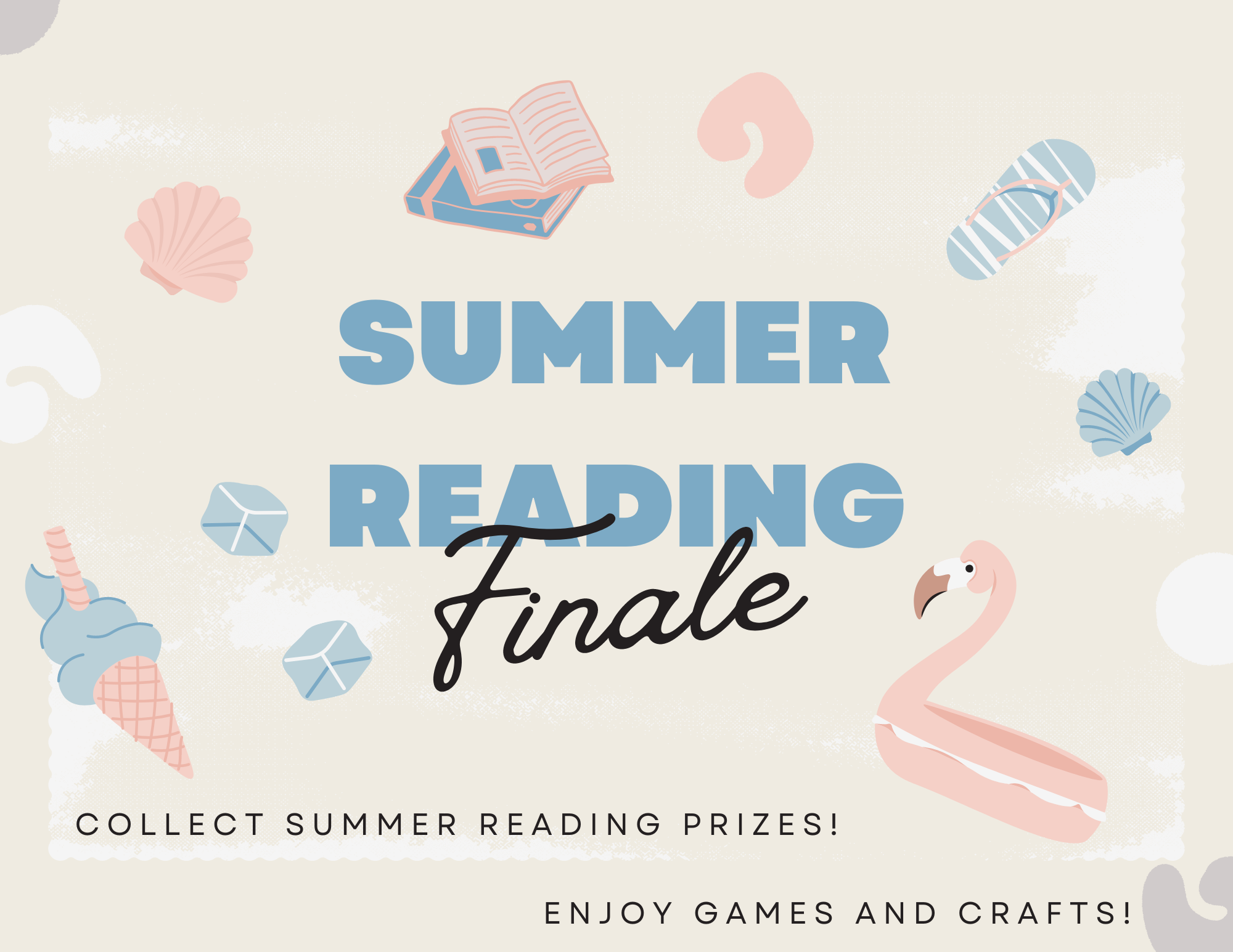 Text: Summer Reading Finale, collect summer reading prizes, enjoy games and crafts. Graphics: books, pool float, ice cream.