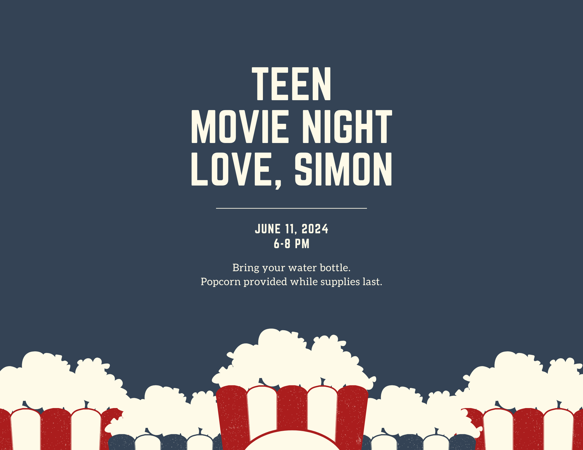 drawing of popcorn buckets. Text: Teen Movie Night: Love, Simon June 11, 2024 6-8 PM