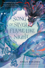 Book Cover Song of Silver, Flame Like Night by Amelie Wen Zhao 