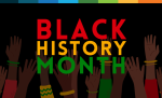 Black History Month. Red yellow and green text with black background and hands raised.