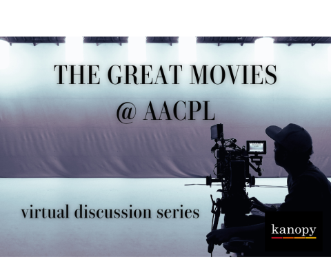 Silhouette of man on Movie camera, the Kanopy logo, and the words "The Great Movies at AACPL virtual discussion series"