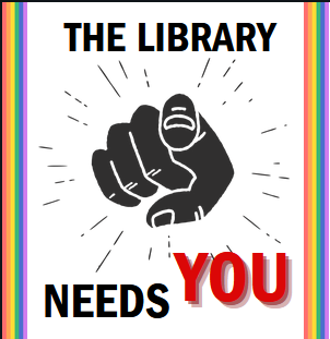 A hand pointing at the reader with the text "The Library Needs You" in a rainbow border.