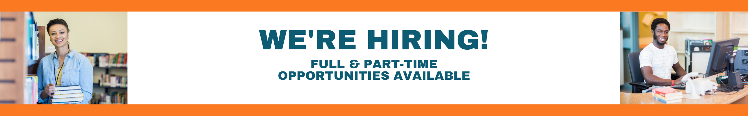 We're Hiring Fulle and Part-Time Opportunities Available
